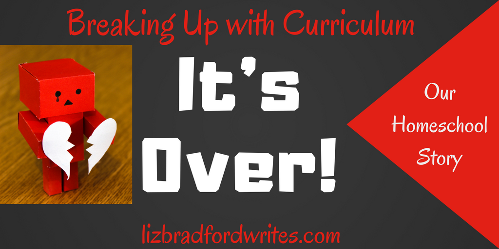 It's Over - Curriculum Breakup by Liz Bradford